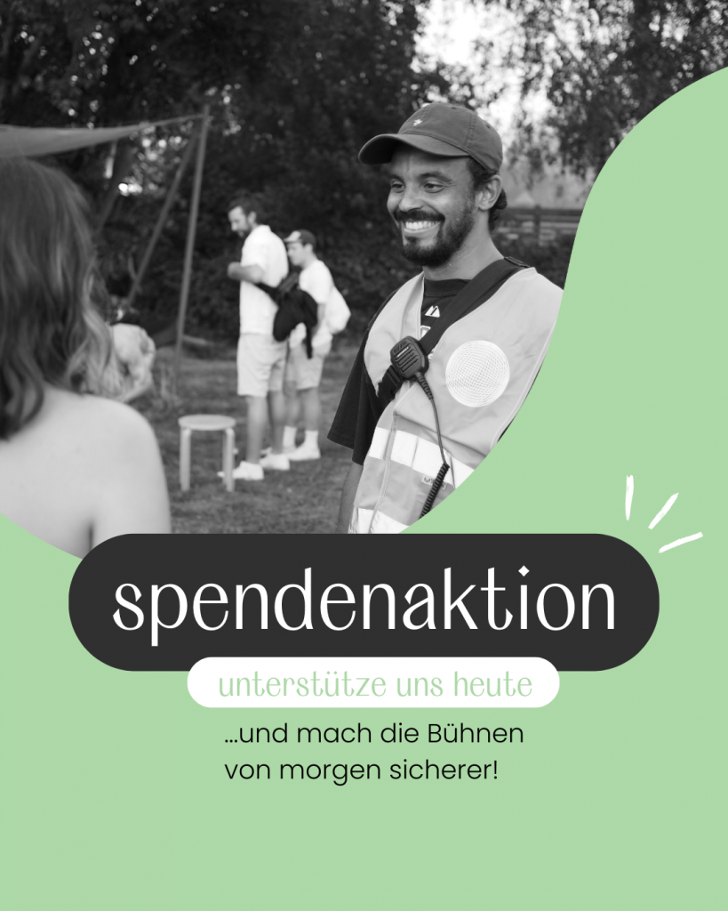 Spendenaktion: unterstütze uns heute und mache die Bühnen von morgen sicherer.